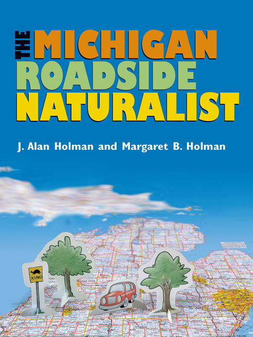 Title details for Michigan Roadside Naturalist by J. Alan Holman - Available